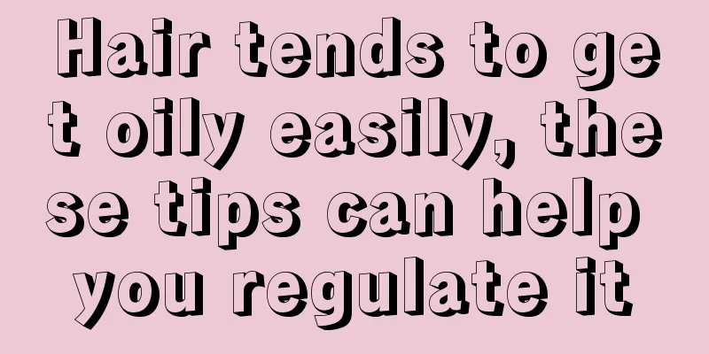 Hair tends to get oily easily, these tips can help you regulate it