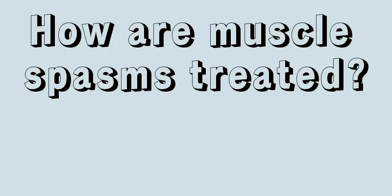 How are muscle spasms treated? 