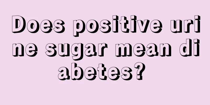 Does positive urine sugar mean diabetes? 