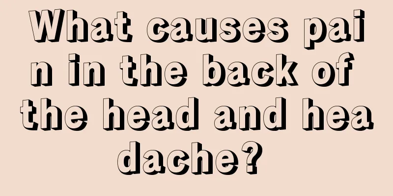 What causes pain in the back of the head and headache? 