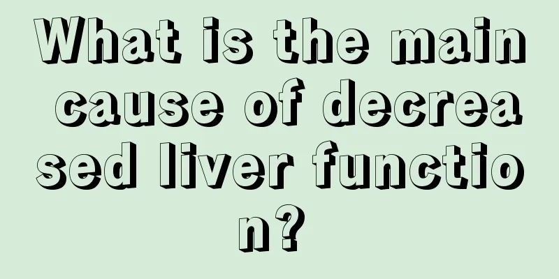 What is the main cause of decreased liver function? 