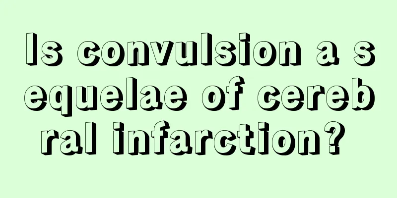 Is convulsion a sequelae of cerebral infarction? 