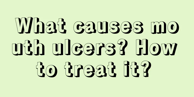 What causes mouth ulcers? How to treat it? 