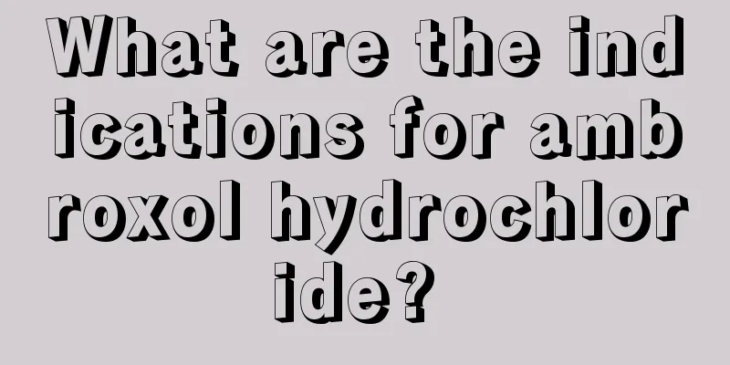 What are the indications for ambroxol hydrochloride? 