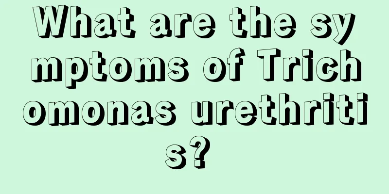 What are the symptoms of Trichomonas urethritis? 