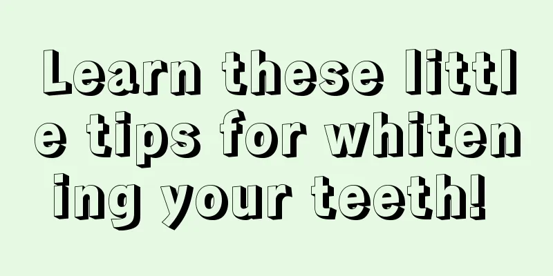 Learn these little tips for whitening your teeth! 