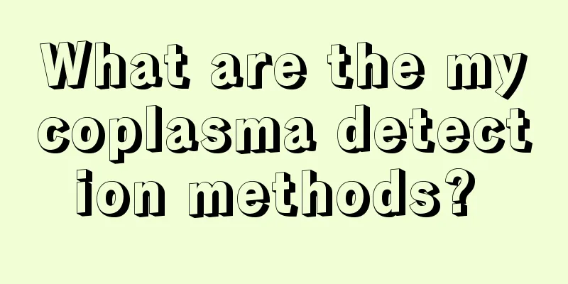 What are the mycoplasma detection methods? 
