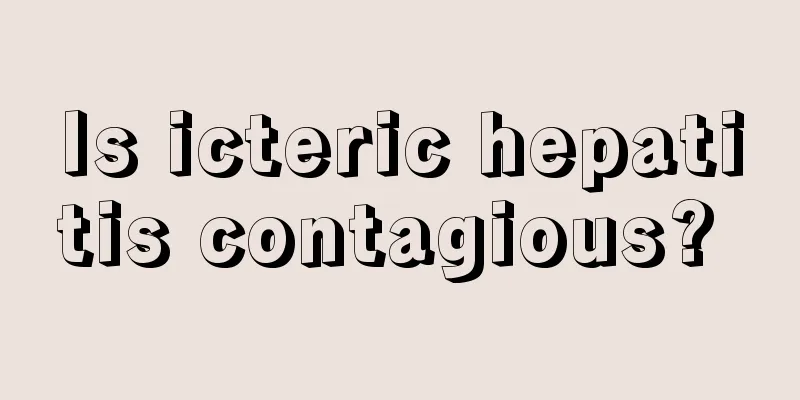 Is icteric hepatitis contagious? 