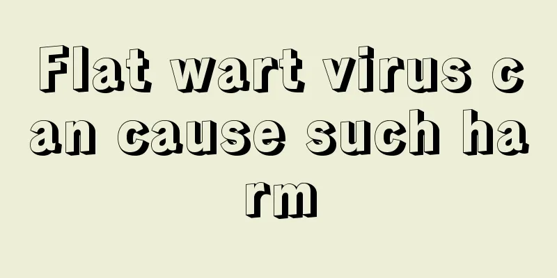 Flat wart virus can cause such harm