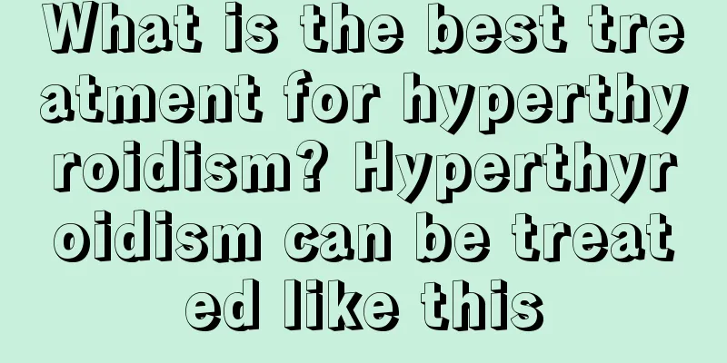 What is the best treatment for hyperthyroidism? Hyperthyroidism can be treated like this