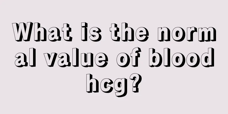 What is the normal value of blood hcg? 