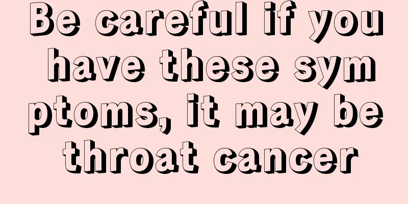 Be careful if you have these symptoms, it may be throat cancer