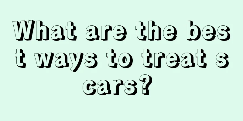 What are the best ways to treat scars? 