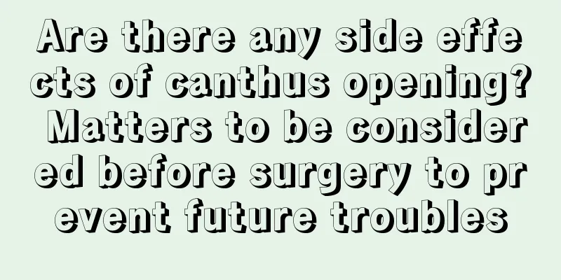Are there any side effects of canthus opening? Matters to be considered before surgery to prevent future troubles
