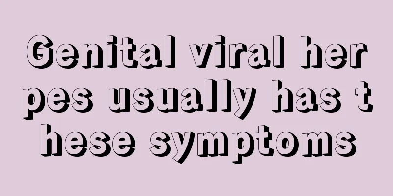 Genital viral herpes usually has these symptoms