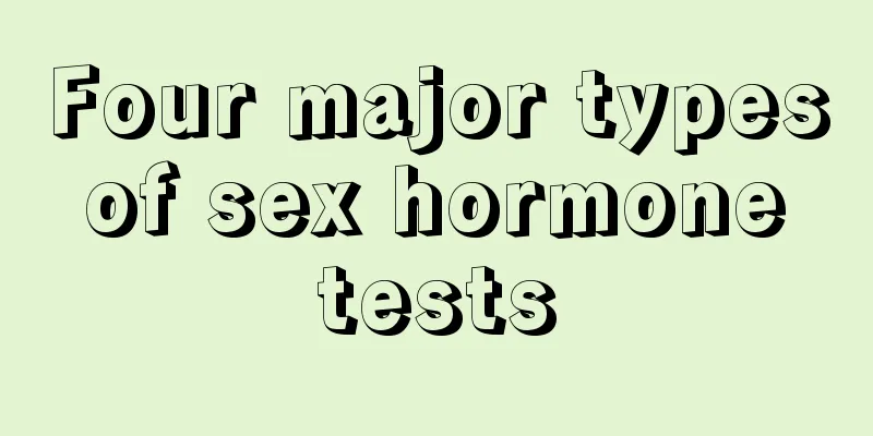 Four major types of sex hormone tests