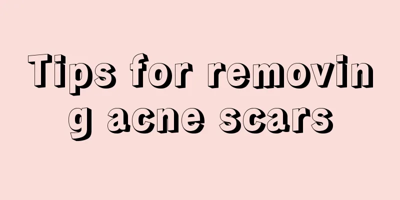 Tips for removing acne scars