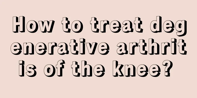How to treat degenerative arthritis of the knee? 
