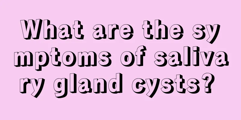 What are the symptoms of salivary gland cysts? 