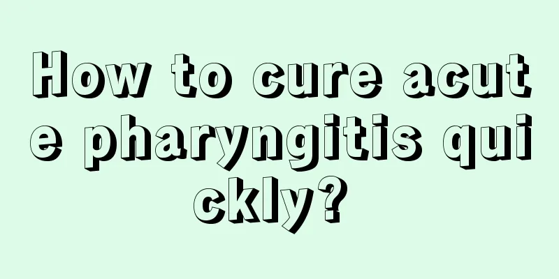 How to cure acute pharyngitis quickly? 