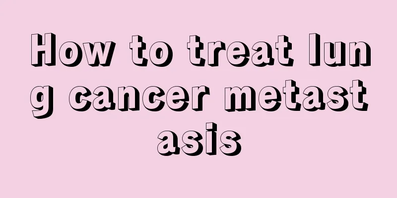How to treat lung cancer metastasis
