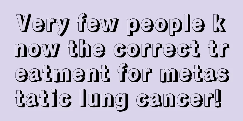 Very few people know the correct treatment for metastatic lung cancer! 