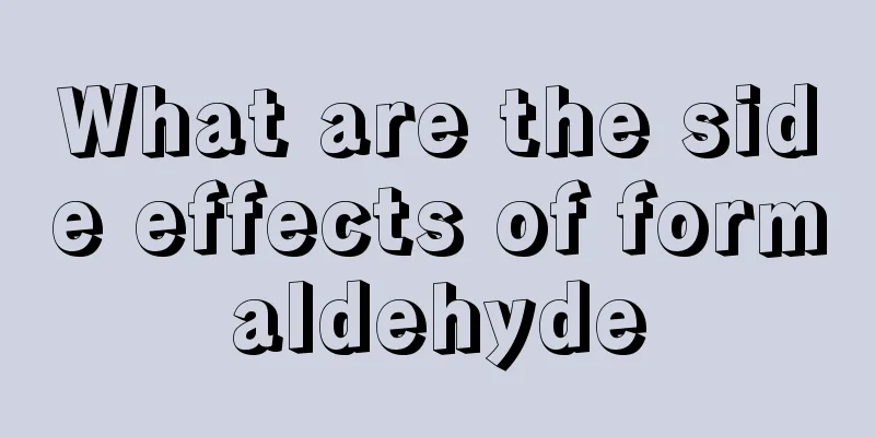 What are the side effects of formaldehyde