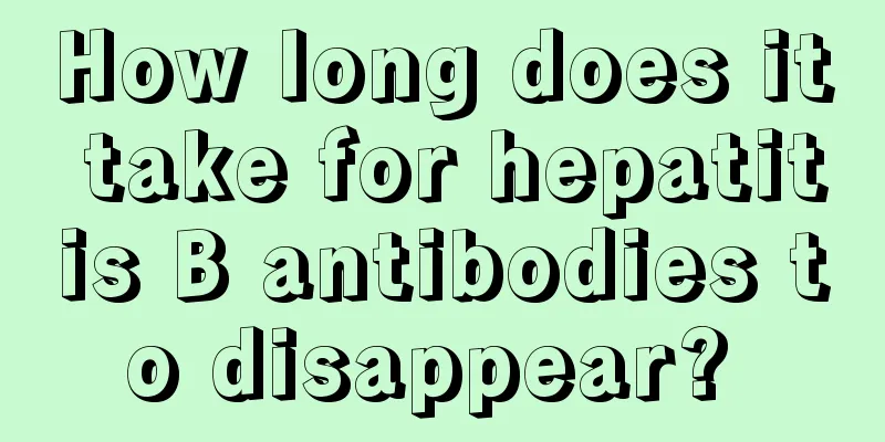 How long does it take for hepatitis B antibodies to disappear? 