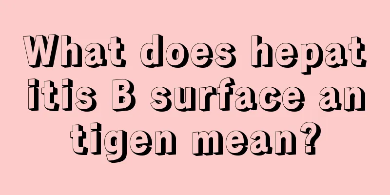 What does hepatitis B surface antigen mean?