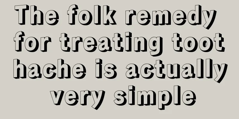 The folk remedy for treating toothache is actually very simple