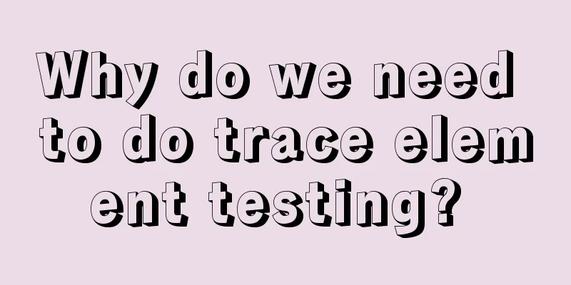 Why do we need to do trace element testing? 
