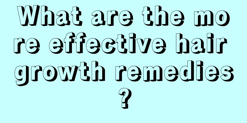 What are the more effective hair growth remedies?