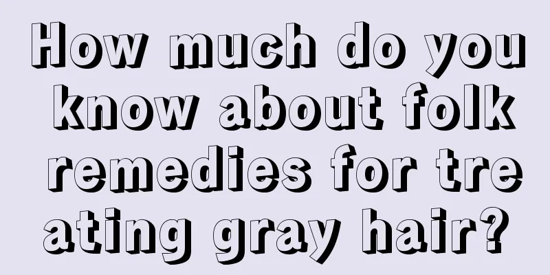 How much do you know about folk remedies for treating gray hair?