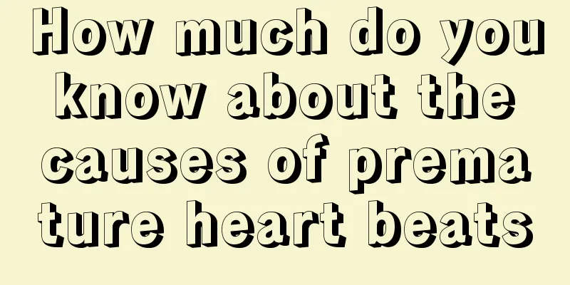 How much do you know about the causes of premature heart beats