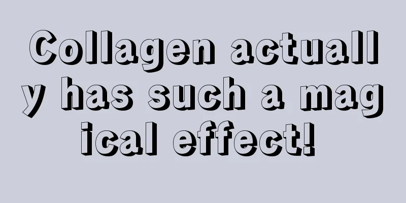 Collagen actually has such a magical effect! 