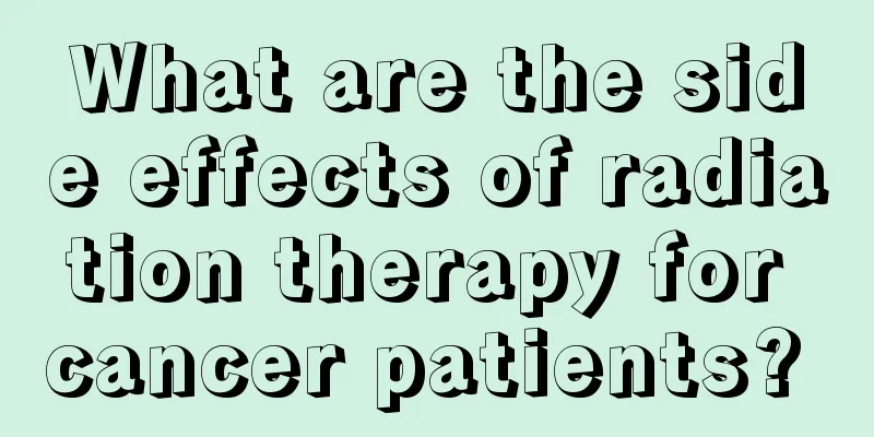 What are the side effects of radiation therapy for cancer patients? 