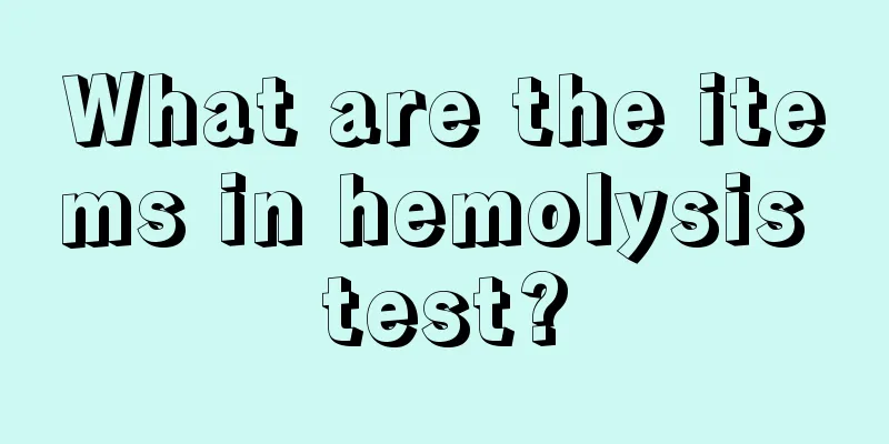 What are the items in hemolysis test?