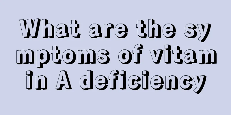 What are the symptoms of vitamin A deficiency
