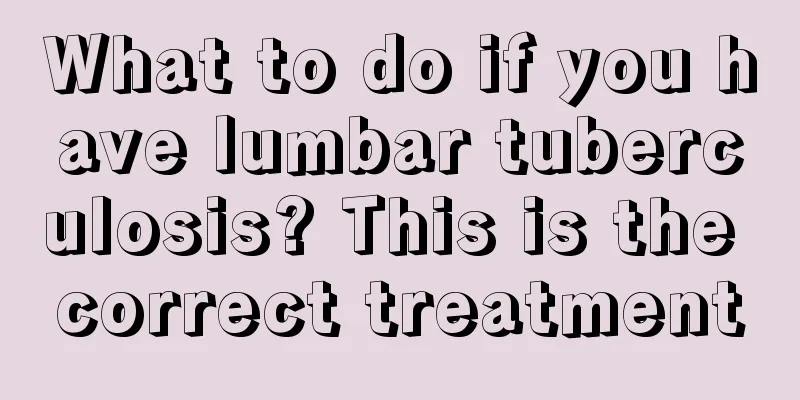 What to do if you have lumbar tuberculosis? This is the correct treatment