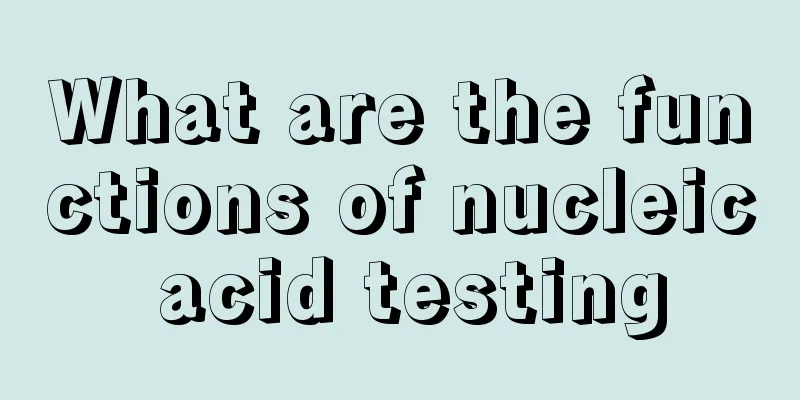 What are the functions of nucleic acid testing