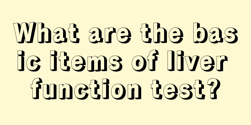 What are the basic items of liver function test?