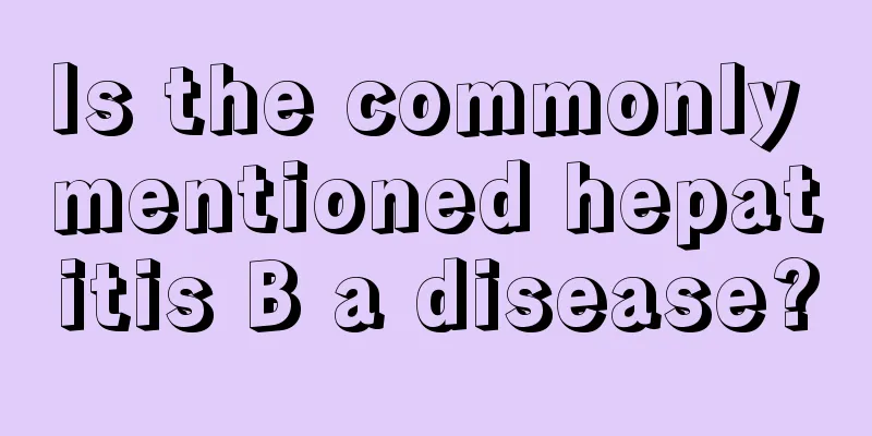 Is the commonly mentioned hepatitis B a disease?