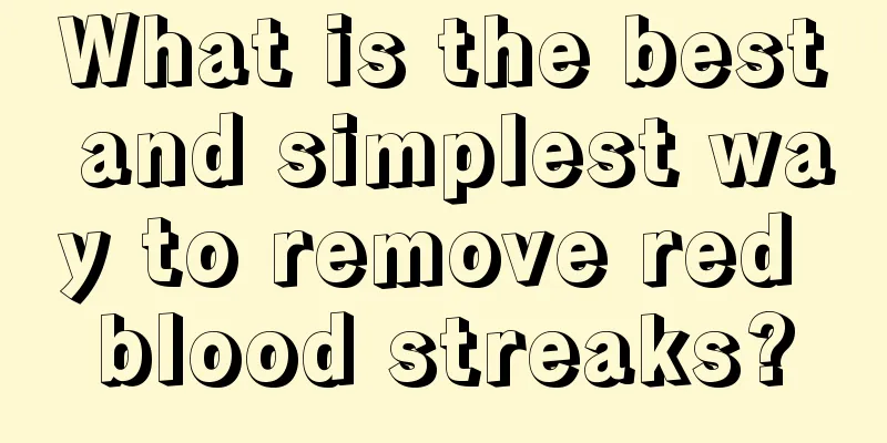What is the best and simplest way to remove red blood streaks?