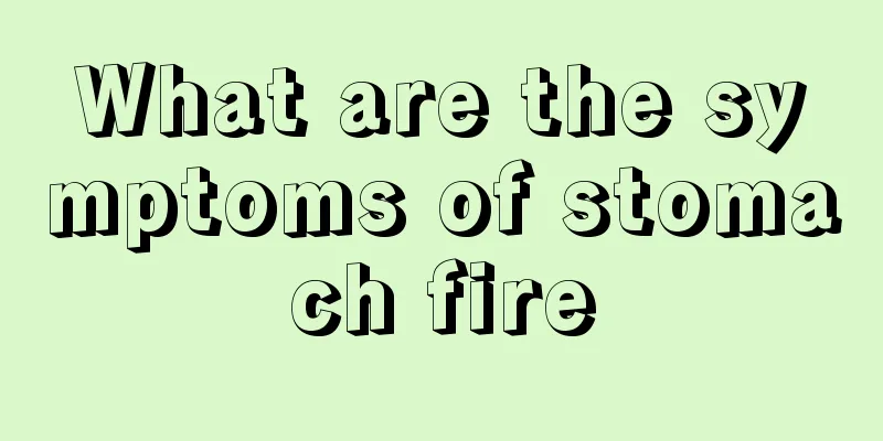 What are the symptoms of stomach fire