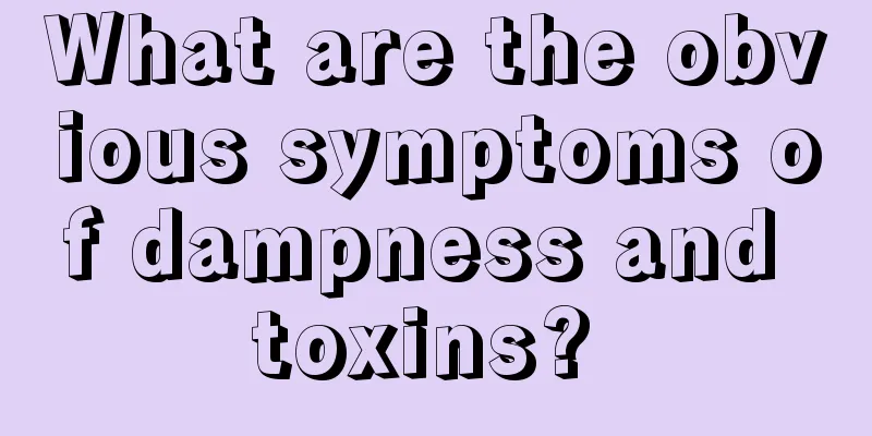 What are the obvious symptoms of dampness and toxins? 