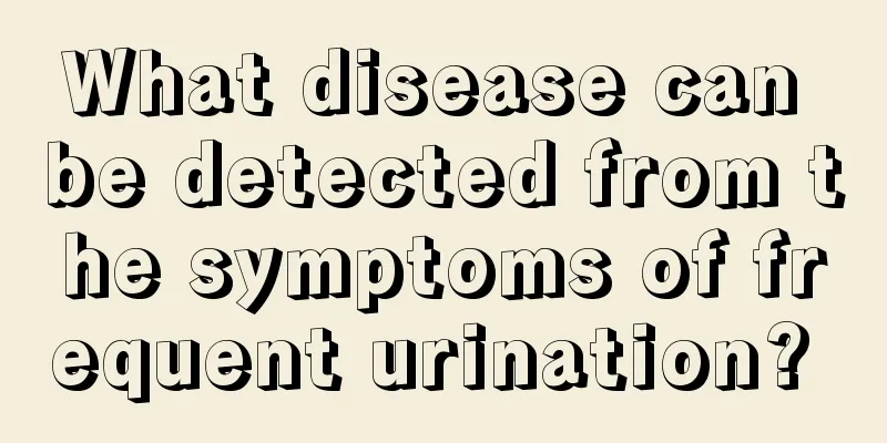 What disease can be detected from the symptoms of frequent urination? 