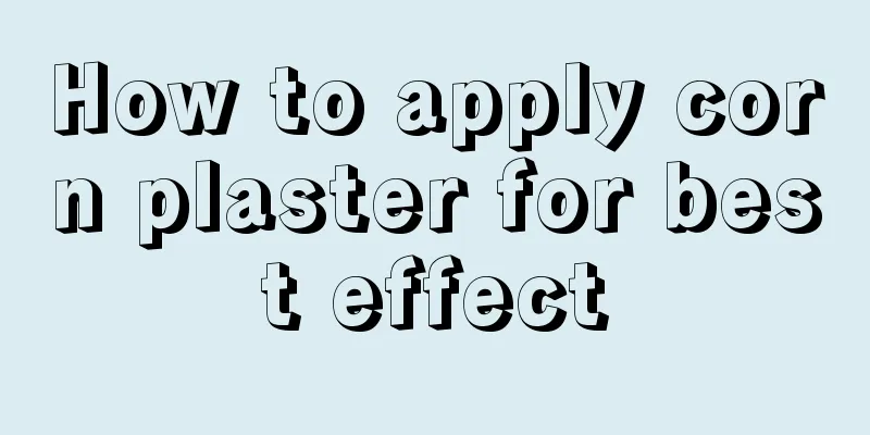 How to apply corn plaster for best effect