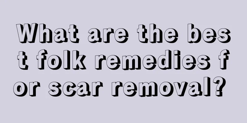 What are the best folk remedies for scar removal? 