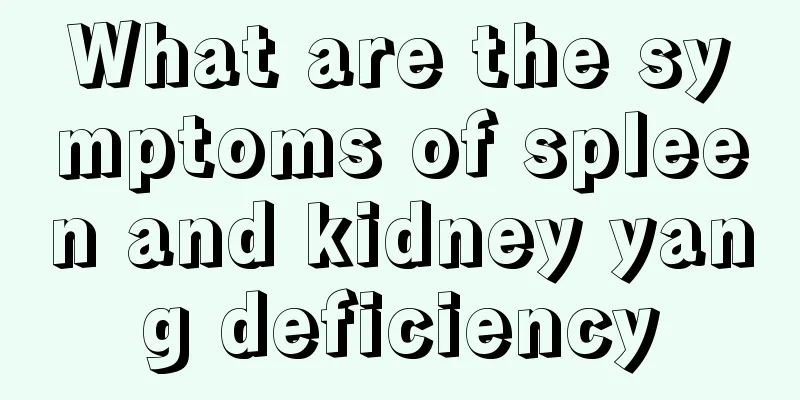 What are the symptoms of spleen and kidney yang deficiency