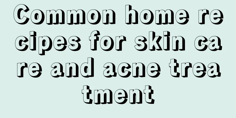 Common home recipes for skin care and acne treatment